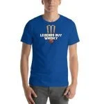 Legends Buy Whiskey Shirt by Dramwears